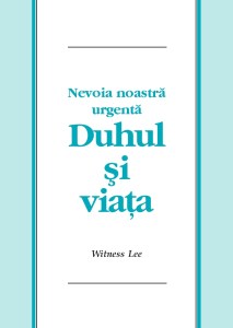 Nevoia noastra urgenta Duhul si viata